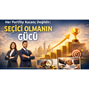 Her Portföy Kazanç Değildir: Seçici Olmanın Gücü