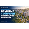Bandırma Yeni Mahalle’de Emlak Hareketliliği: Yatırımcıların Yeni Gözdesi