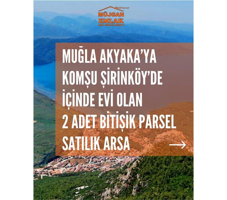 MUĞLA ÇITLIK ŞİRİNKÖYDE İÇİNDE EV OLAN BİTİŞİK 2 PARSEL SATILIK