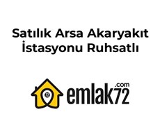 EMLAK 72 DEN SATILIK AKARYAKIT RUHSATLI ARSA