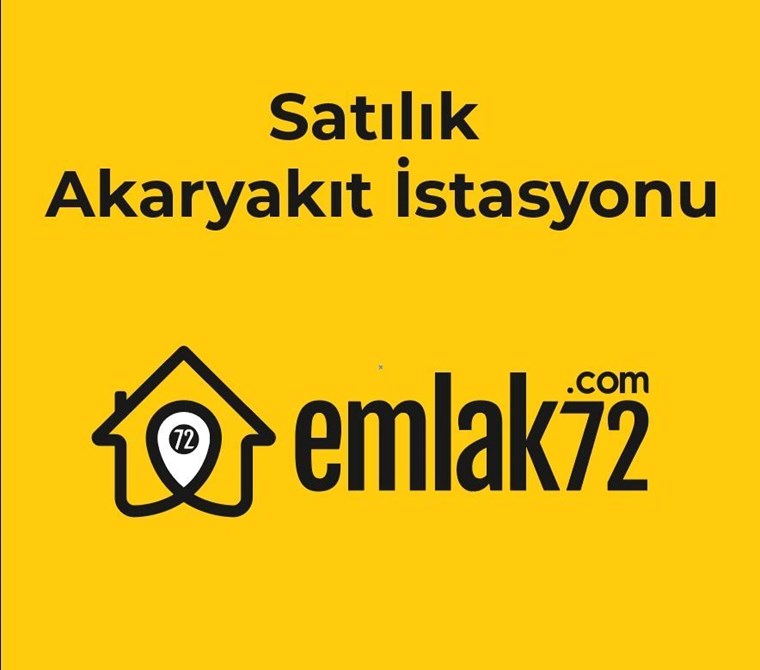 EMLAK 72 DEN SATILIK AKARYAKIT İSTASYONU